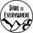 Dare To Everywhere .